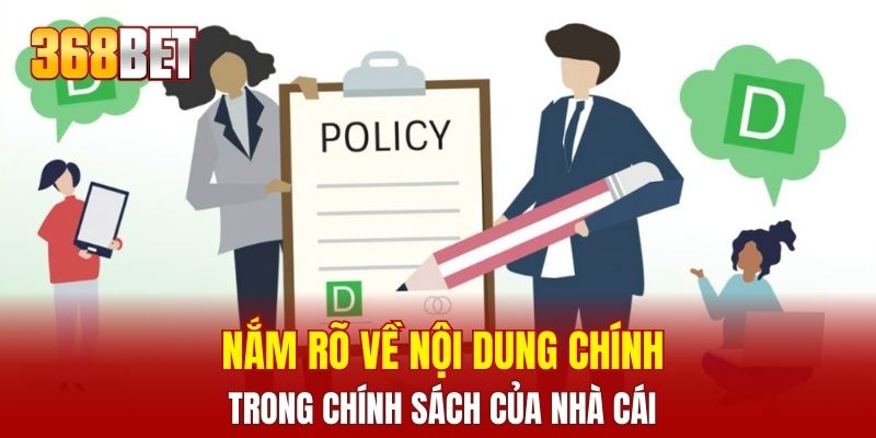 Nắm rõ về nội dung chính trong chính sách của nhà cái