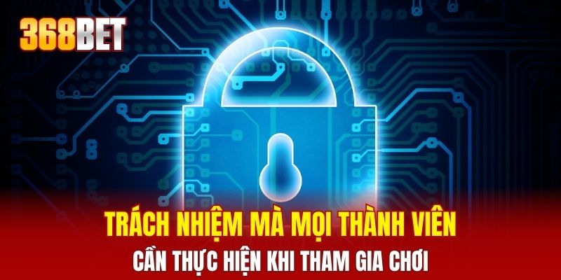 Trách nhiệm mà mọi thành viên cần thực hiện khi tham gia chơi